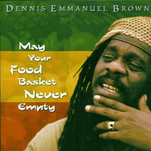 Dennis Emanuel Brown May Your Food Basket Never Emp 