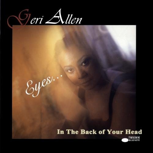Geri Allen Eyes In The Back Of Your Head 