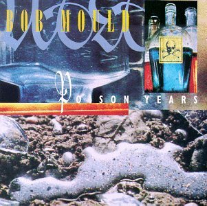 Bob Mould/Poison Years
