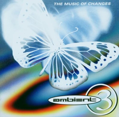 BRIEF HISTORY OF AMBIENT/VOL. 3-MUSIC OF CHANGES