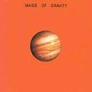 Maids Of Gravity/Maids Of Gravity