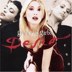Greta Y Los Garbo/Deseo