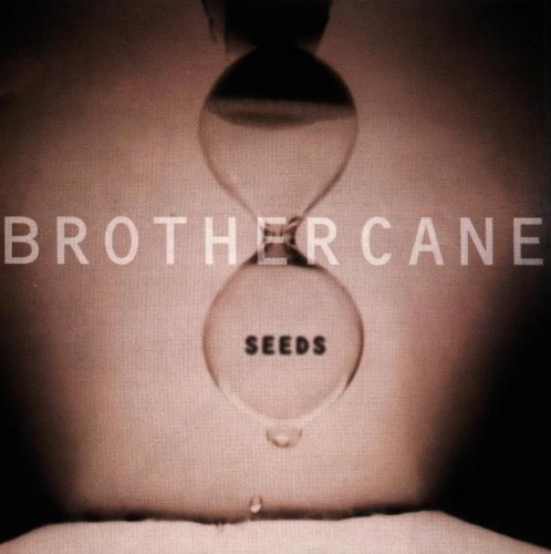 BROTHER CANE/SEEDS