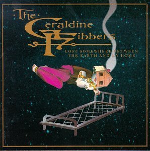 GERALDINE FIBBERS/LOST SOMEWHERE BETWEEN EARTH..