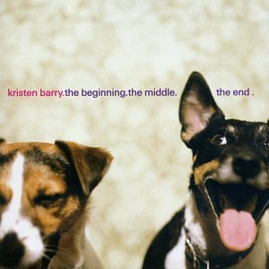 BARRY,KRISTEN/BEGINNING.THE MIDDLE.THE END