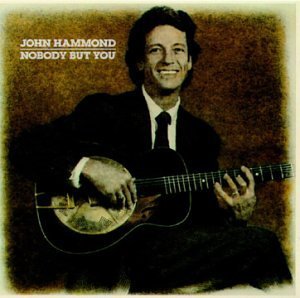 John Hammond/Nobody But You