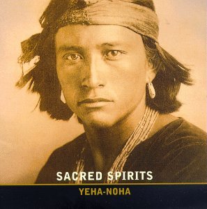 Sacred Spirits/Yeha-Noha