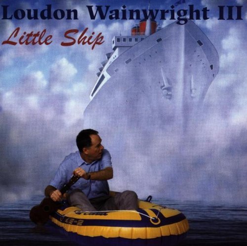 Loudon Wainwright III/Little Ship@Feat. Shawn Colvin