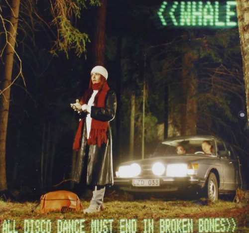 WHALE/ALL DISCO MUST END IN BROKEN B
