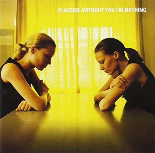 PLACEBO/WITHOUT YOU I'M NOTHING