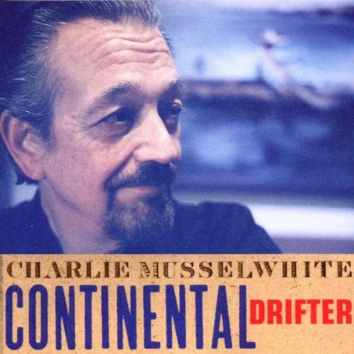 Charlie Musselwhite/Continental Drifter@Hdcd