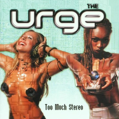 URGE/TOO MUCH STEREO