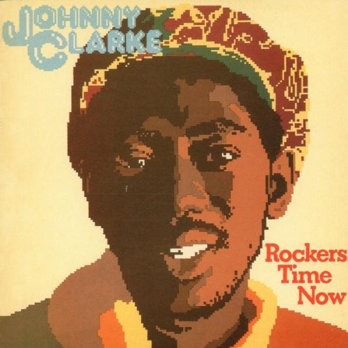 Johnny Clarke Rockers Time Is Now 