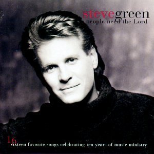 Steve Green/People Need The Lord