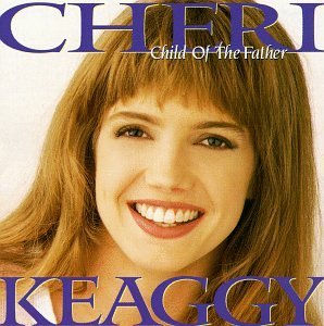 Cheri Keaggy/Child Of The Father