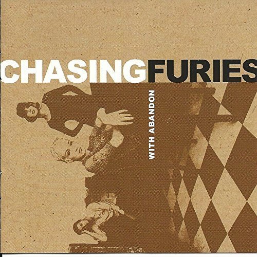 CHASING FURIES/WITH ABANDON