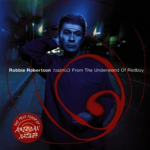 Robbie Robertson/Contact From The Underworld Of Redboy