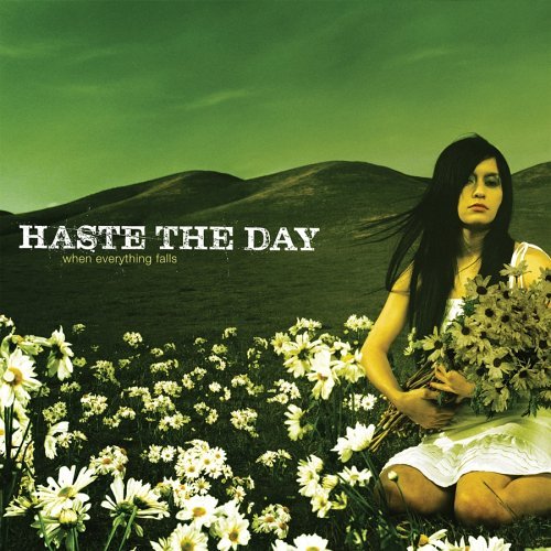HASTE THE DAY/WHEN EVERYTHING FALLS