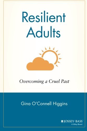 Gina O'connell Higgins Resilient Adults Overcoming A Cruel Past 