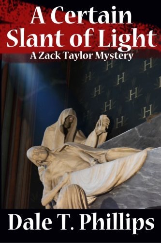 Dale T. Phillips A Certain Slant Of Light A Zack Taylor Mystery 