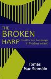 Tomas Mac Siomoin The Broken Harp Identity And Language In Modern Ireland 