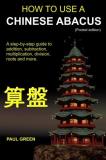 Paul Green How To Use A Chinese Abacus A Step By Step Guide To Addition Subtraction Mu 