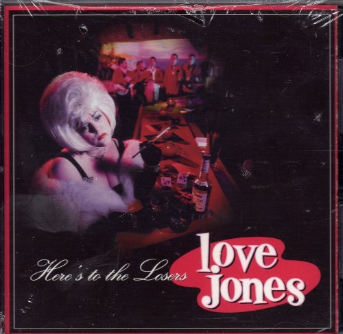 LOVE JONES/HERE'S TO THE LOSERS