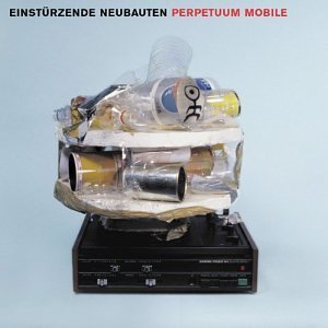 Einsturzende Neubauten Perpetuum Mobile 