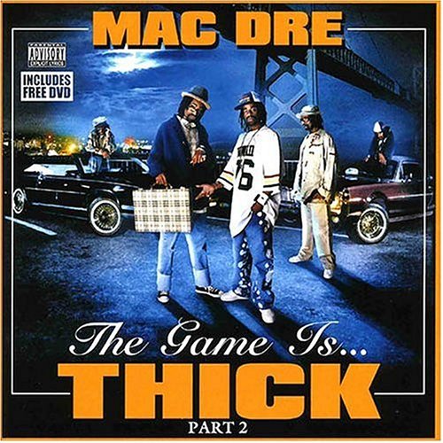 Mac Dre/Game Is Thick-Pt. 2@Explicit Version@Incl. Dvd