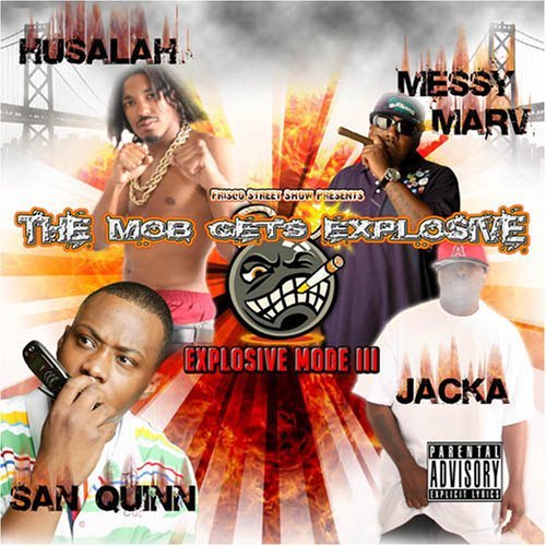 Messy Marv/San Quinn/Jacka/Hus/Mob Gets Explosive-Explosive M@Explicit Version