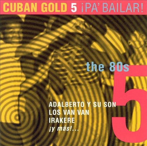 Cuban Gold 5 Pa Bailar! The 8 Cuban Gold 5 Pa Bailar! The 8 