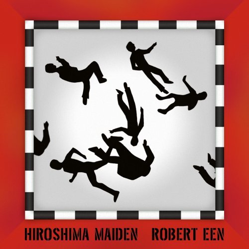 Robert Een/Hiroshima Maiden