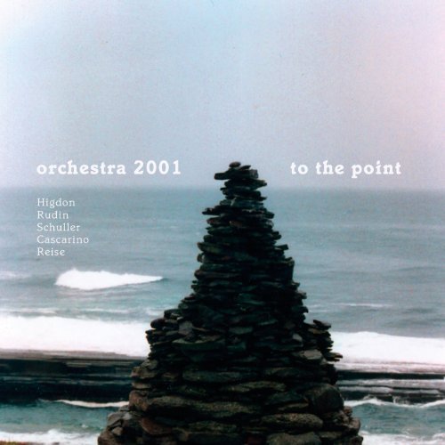 Higdon/Rudin/Schuller/Cascarin/To The Point@Orch 2001/Freeman/Monroe/Schul