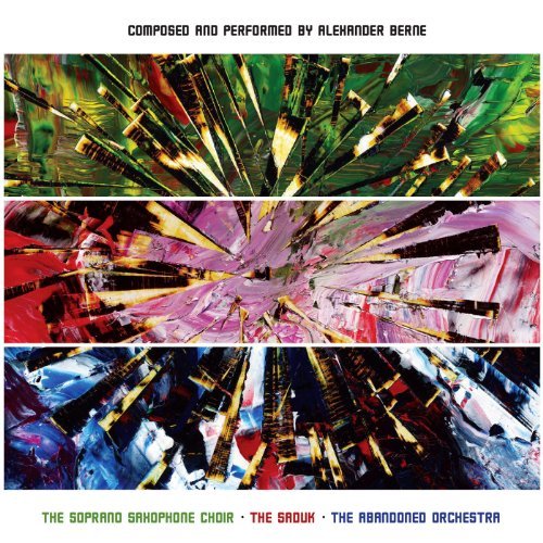 A. Berne/Composed & Performed By Alexan@Berne/Soprano Saxophone Choir@Saduk/Abandoned Orchestra