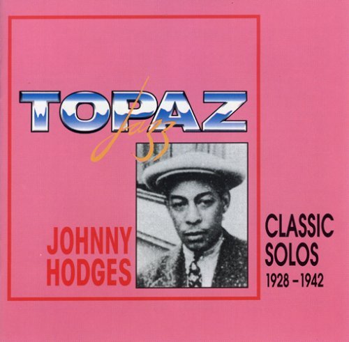 Johnny Hodges/Classic Solos 1928-42