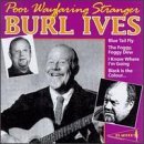 Burl Ives/Poor Wayfaring Stranger
