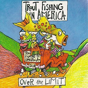 Trout Fishing In America/Over The Limit