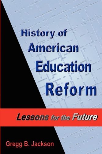Gregg B. Jackson History Of American Education Reform Lessons For The Future 