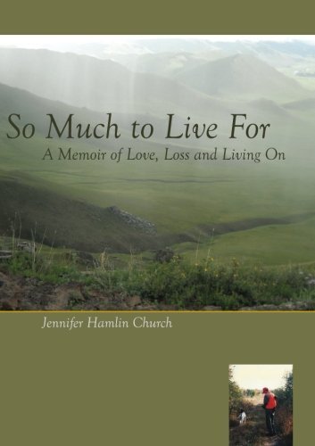 Jennifer Hamlin Church So Much To Live For A Memoir Of Love Loss And Living On 