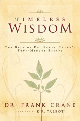 Frank Crane Timeless Wisdom The Best Of Dr. Frank Crane's Four Minute Essays 