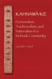 Gerald F. Reid Kahnawa Ke Factionalism Traditionalism And Nationalism 