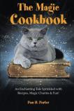 Pam H. Porter The Magic Cookbook An Enchanting Tale Sprinkled With Recipes Magic 