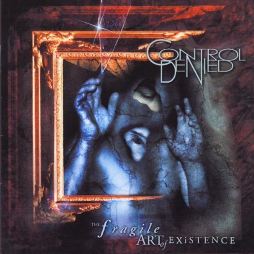Control Denied/Fragile Art Of Existence