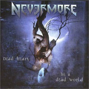 Nevermore/Dead Heart In A Dead World