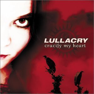LULLACRY/CRUCIFY MY HEART
