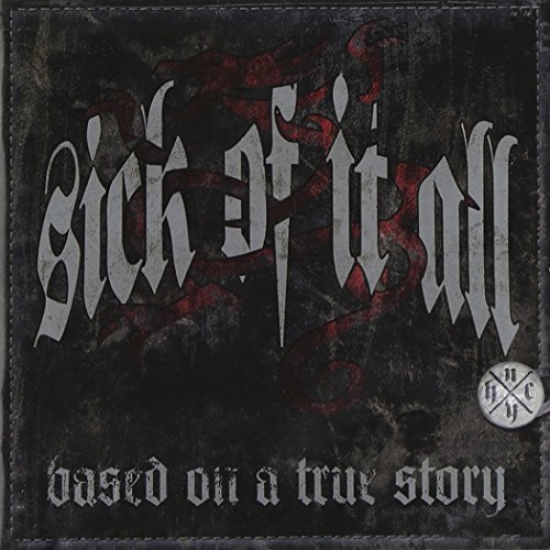 Sick Of It All Based On A True Story 