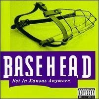 BASEHEAD/NOT IN KANSAS ANYMORE