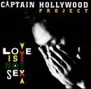 CAPTAIN HOLLYWOOD PROJECT/LOVE IS NOT SEX