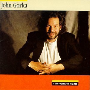 GORKA,JOHN/TEMPORARY ROAD