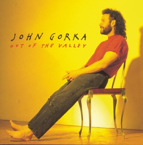 GORKA,JOHN/OUT OF THE VALLEY